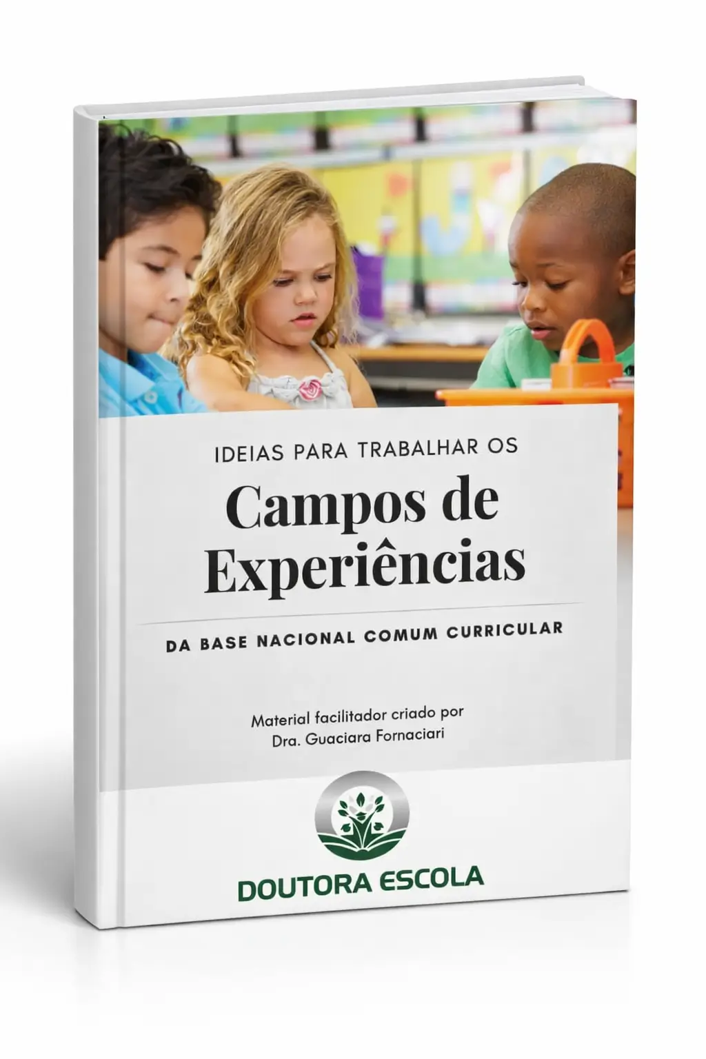 Ideias para trabalhar os Campos de Experiências da BNCC - Dra. Guaciara Fornaciari - Doutora Escola